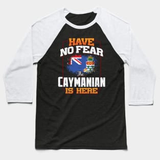 Caymanian Flag  Have No Fear The Caymanian Is Here - Gift for Caymanian From Cayman Islands Baseball T-Shirt